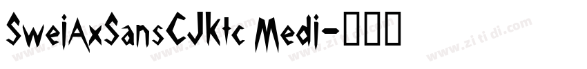 SweiAxSansCJKtc Medi字体转换